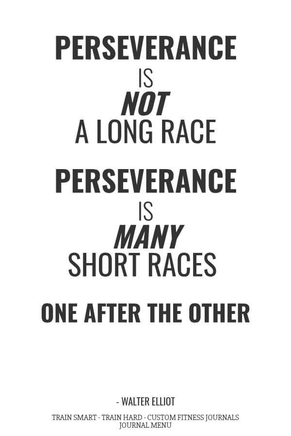 Perservance is not a long race - walter elliot fitness journal motivation pinterest