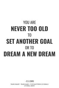 you are never too old to set another goal - cs lewis fitness motivation for fitness journals pinterest 900x600